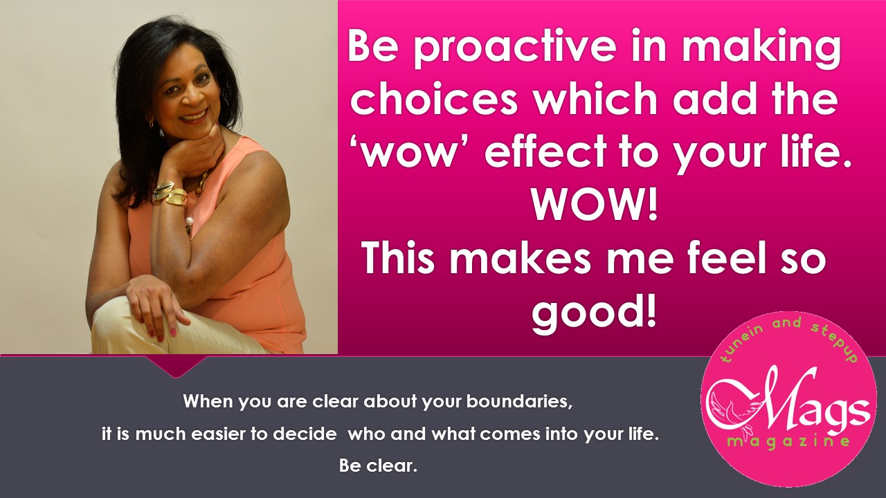Be proactive in making choices which add the